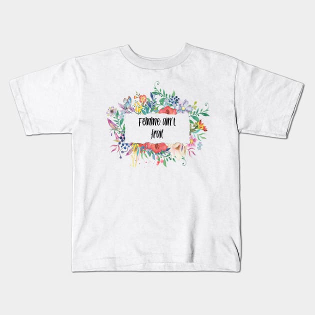 Femme Ain't Frail Kids T-Shirt by ijsw